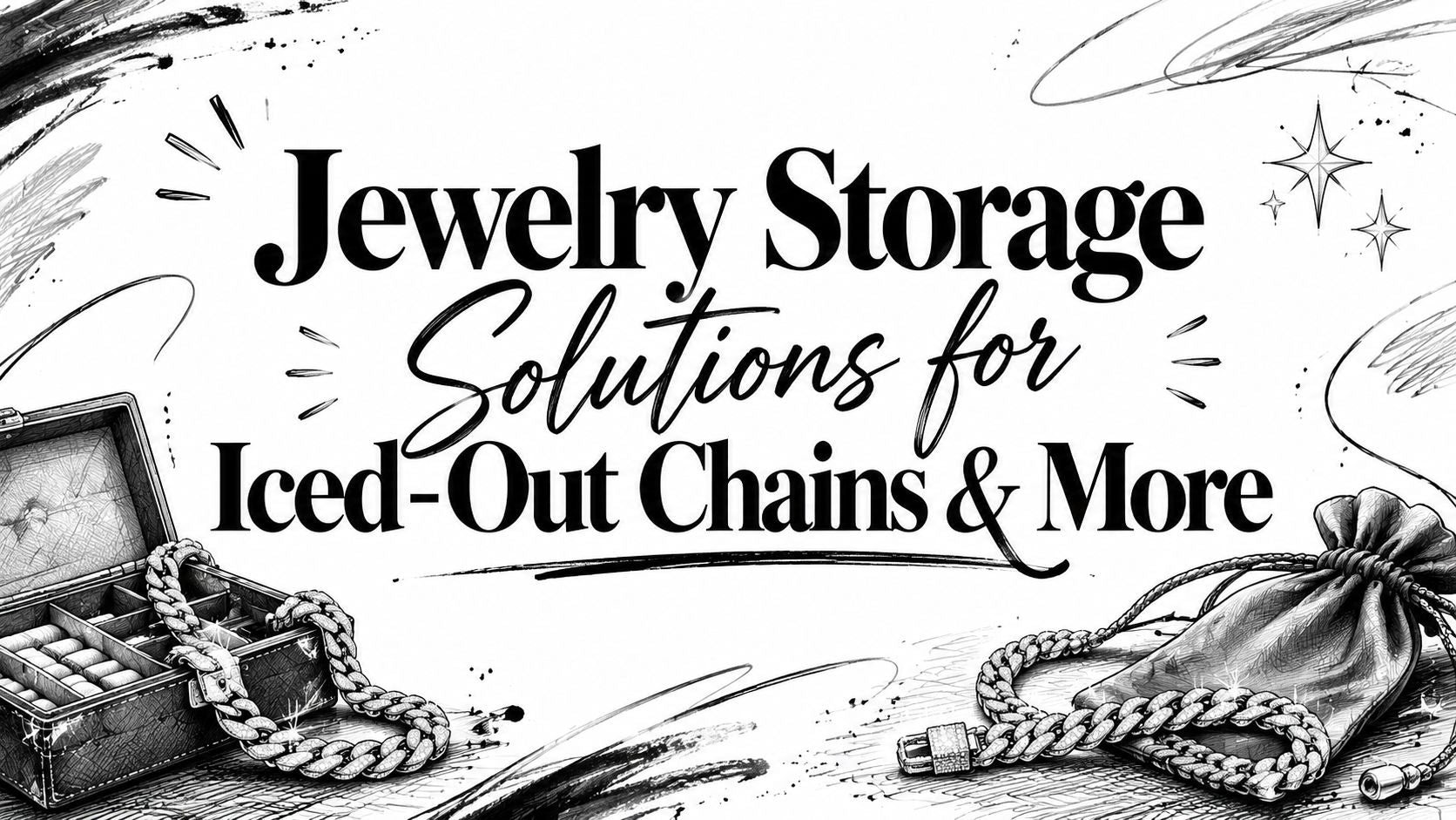 Jewelry Storage Solutions for Iced-Out Chains & More